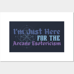 I'm just here for the arcane esotericism Posters and Art